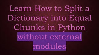 Learn How to Split a Dictionary into Equal Chunks in Python without external modules