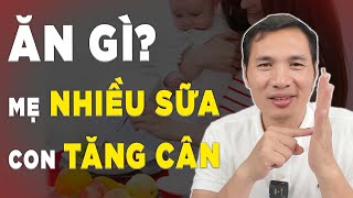 Làm gì để mẹ NHIỀU SỮA, NHIỀU CHẤT, con không biếng ăn, TĂNG CÂN VÙ VÙ 2023! | DS Trương Minh Đạt