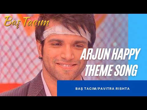 Baş Tacım Arjun Mutlu Fon Müziği | Pavitra Rishta Arjun Happy Theme Song #baştacım #pavitrarishta