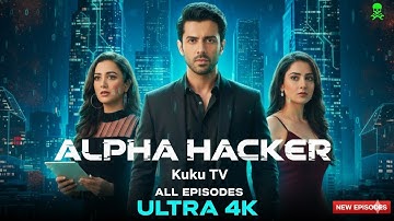 Alpha Hacker Kuku TV Full HD Series  | Episode 1–40 | The Final Showdown!