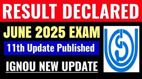 IGNOU June 2025 Result Declared 11th Update Published | IGNOU Result 11th Update June 2025 Exam