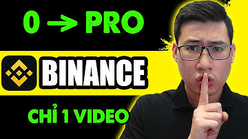 Hướng Dẫn Binance Từ Số 0 Thành Pro Đầu Tư Coin (Chỉ 1 Video)