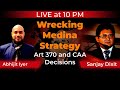 Live at 10PM | Wrecking Medina Strategy - Article 370 and CAA | Abhijit Iyer Mitra