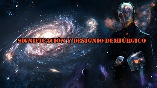 Significación y designio demiúrgico