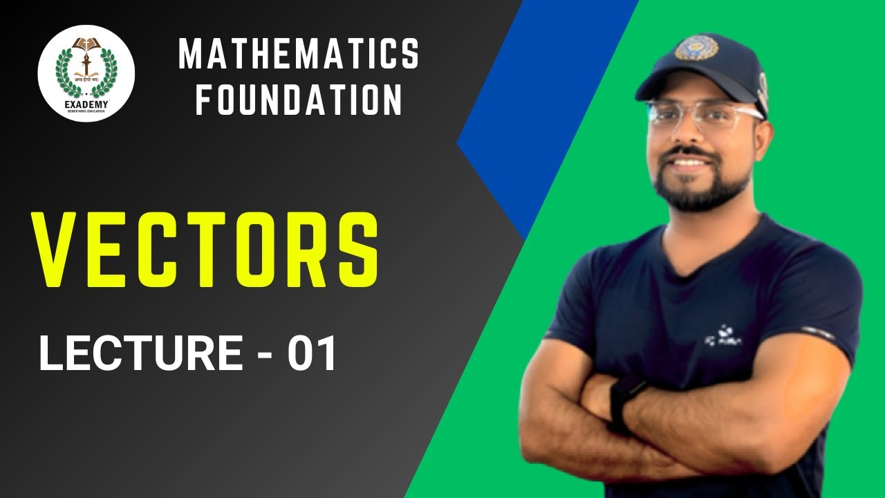 Mathematics Foundation | Vectors - Lecture 01 - YouTube