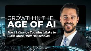 How to Close More HNW & UHNW Prospects as a Financial Advisor in the Age of AI | Full-Length Webinar