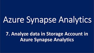 7. Analyze data in Storage Account in Azure Synapse Analytics