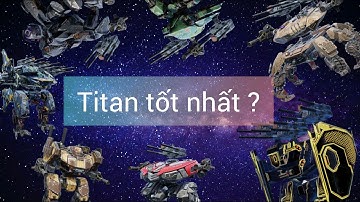 War robot | Đánh giá sức mạnh của tất cả titan từ cũ nhất đến mới nhất