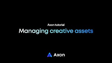 Axon tutorial: Managing creative assets