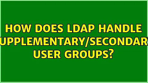 How does LDAP handle supplementary/secondary user groups? (2 Solutions!!)