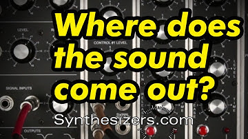 Where does the sound come out? - Synthesizers.com