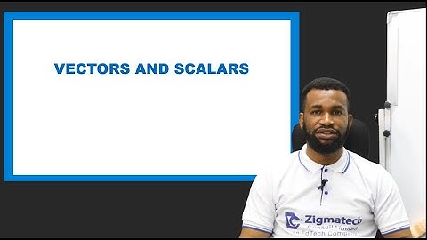 PHYSICS | VECTORS AND SCALARS | EXAM GUIDE | LEARNING HUB | ZIGMATECH CONSULT LIMITED |SCIENCE