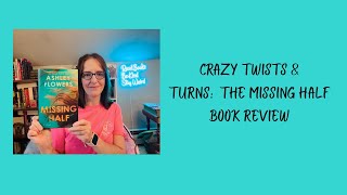 Crazy Twists & Turns:  The Missing Half Book Review by Ashley Flowers #bookrecommendations #susp