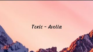 Toxic - Avolia (lyrics) 