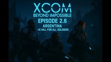 XCOM Beyond Impossible Series 2 Ep 6