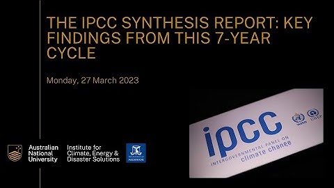 The IPCC Synthesis Report: Key findings from this 7-year cycle