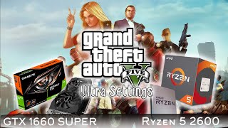 GTX 1660 SUPER   RYZEN 5 2600 |  GTA V | Ultra Graphic Settings | 1080p