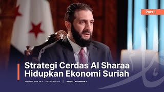 Strategi Cerdas Ahmad Al Sharaa Hidupkan Ekonomi Suriah | Part 1 | Syam Update