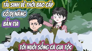 Tái Sinh Về Thời Bao Cấp Có Dị Năng Bắn Tỉa, Tôi Nuôi Sống Cả Gia Tộc Full Trọn Bộ | Phan Vietsub