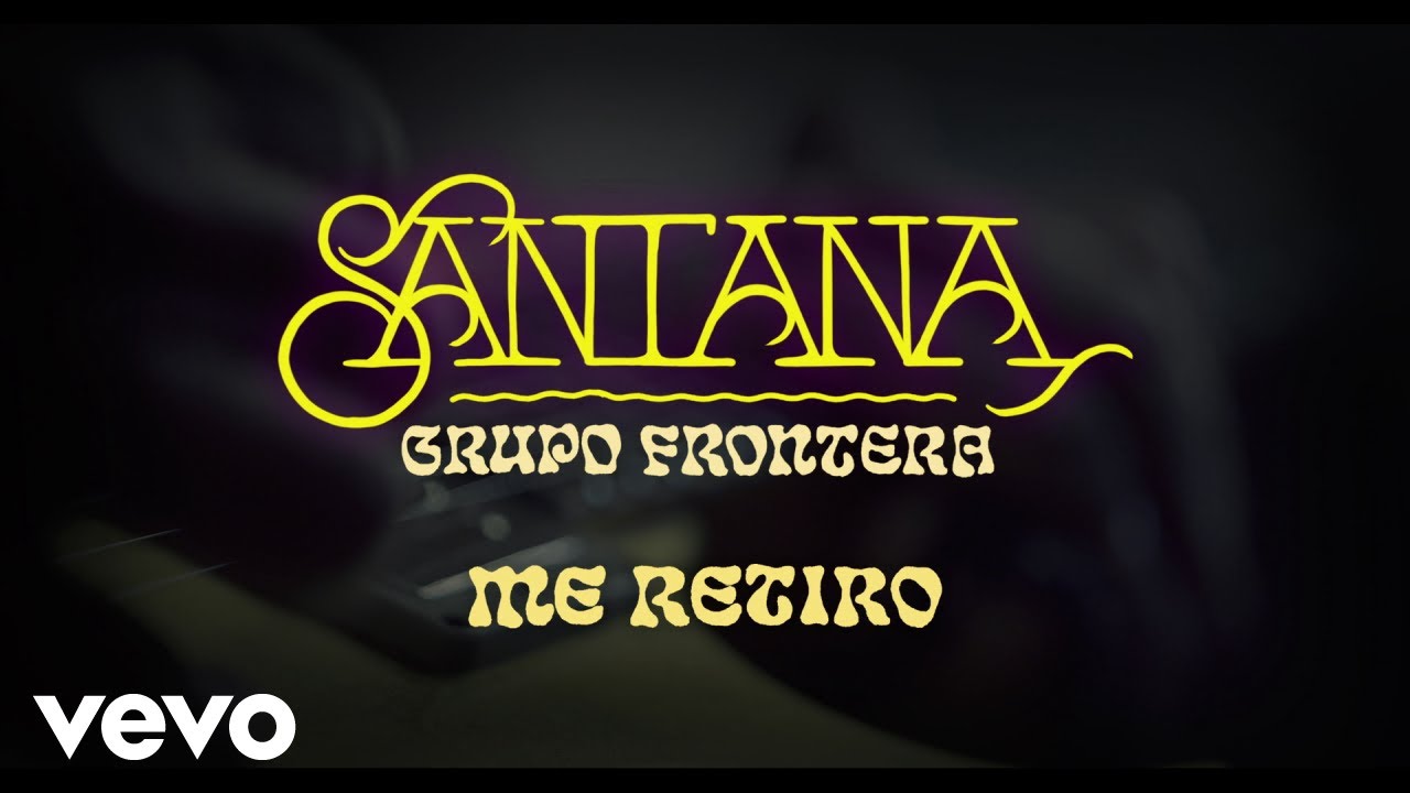 Santana, Grupo Frontera - Me Retiro (Extended Version )