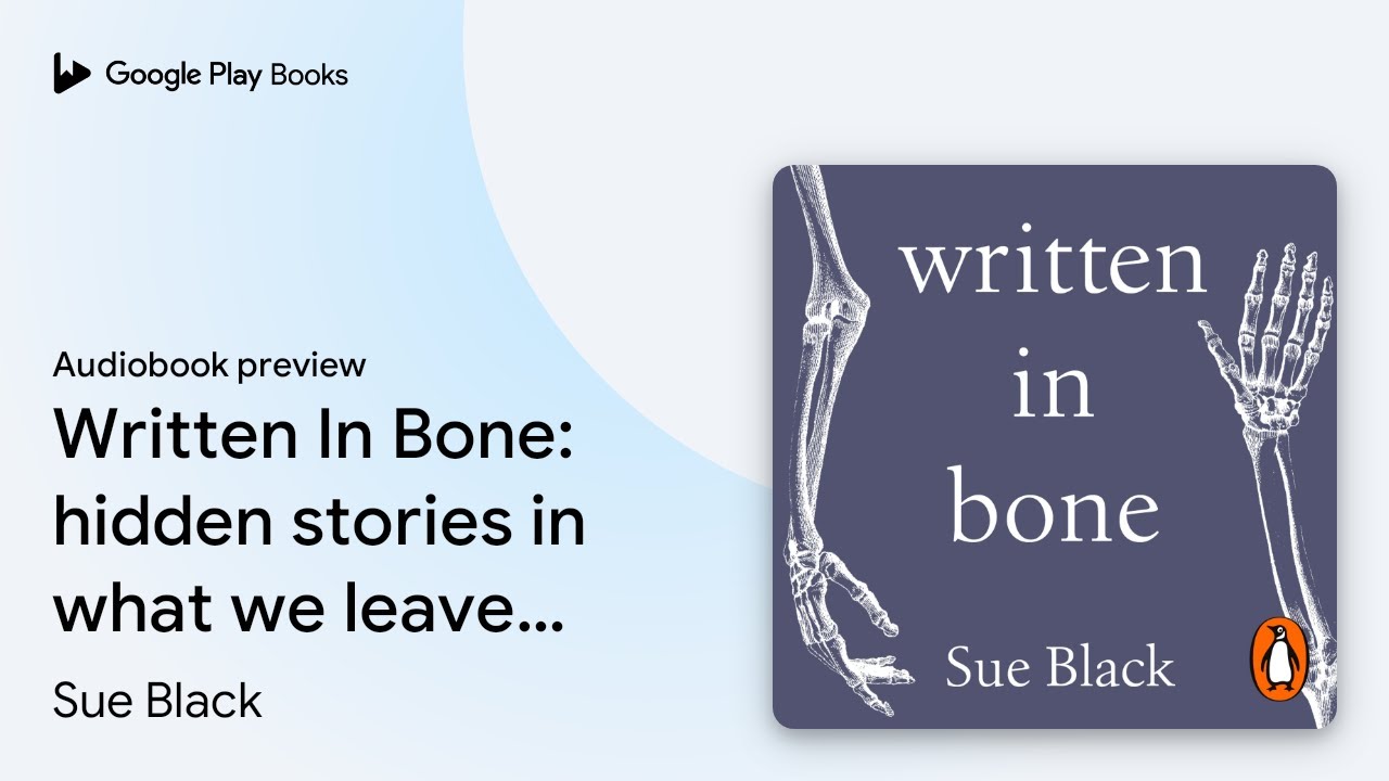 Written In Bone: hidden stories in what we… by Sue Black · Audiobook ...