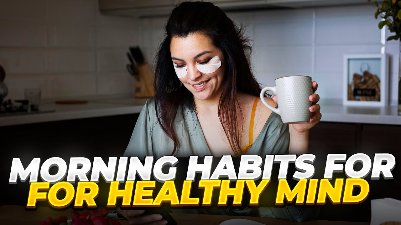 Morning Habits For A Healthy Mind - YouTube