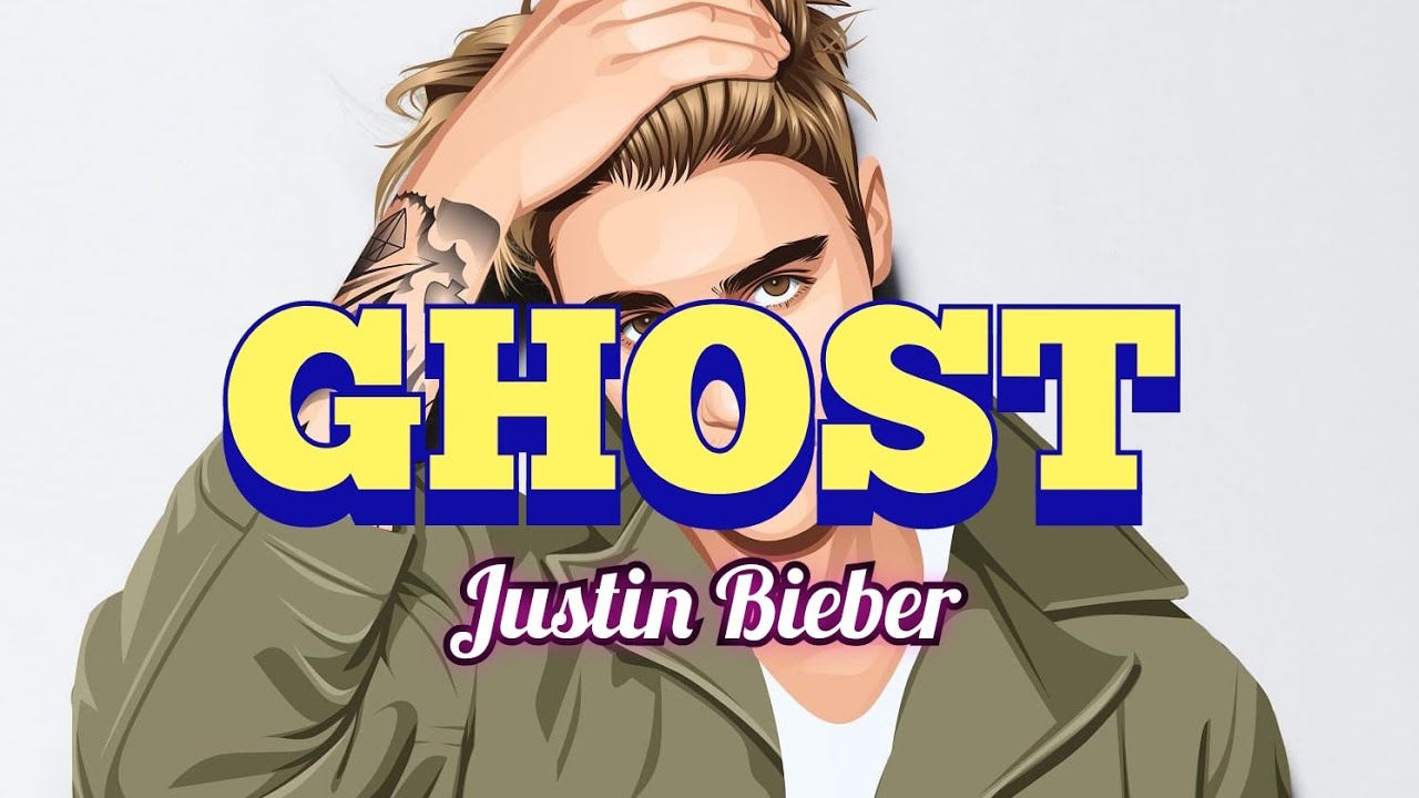 GHOST lyrics by Justin Bieber YouTube