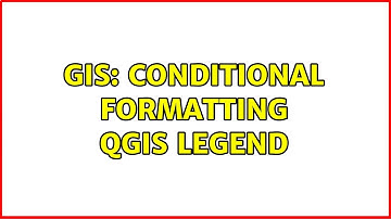 GIS: Conditional formatting QGIS Legend