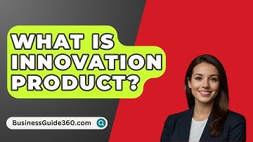 What Is Innovation Product? - BusinessGuide360.com