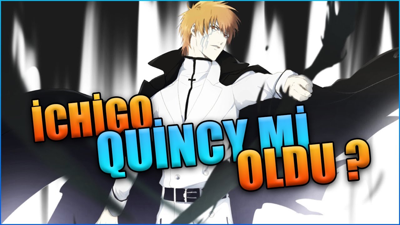 İCHİGO'NUN QUİNCY GÜÇLERİ NEREDEN GELİYOR ?