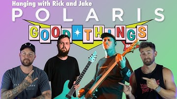 INTERVIEW - Rick and Jake of POLARIS - Good Things Festival Sydney 2022