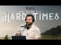 Why Do We Face Hard Times? | Ep. 18
