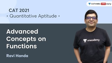 Advanced Concepts on Functions l Quantitative Aptitude l CAT 2021 l Unacademy CAT4MBA l Ravi Handa
