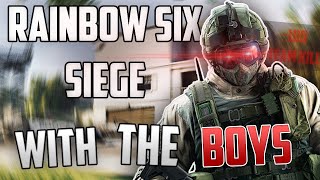 RAINBOW SIX SIEGE WITH THE BOYS