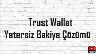 Trust Wallet Yetersiz Smart Chain BNB Bakiye Çözümü