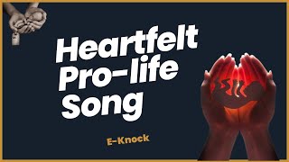 PRO LIFE SONG - FOR YOU - By E-Knock  (Lyric Video)