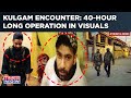 Kulgam encounter in visuals 40hr intense operation how security forces killed 3 terrorists watch