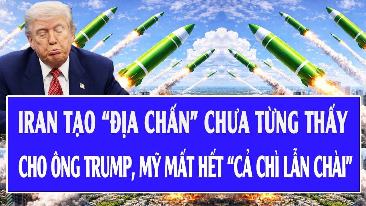 Quốc tế hôm nay 7/3: Iran tạo “địa chấn” chưa từng thấy cho ông Trump, Mỹ mất hết “cả chì lẫn chài”