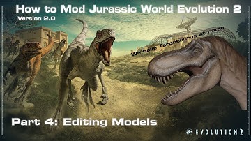 How to Mod Jurassic World Evolution 2 - Editing Models - V2.4.0