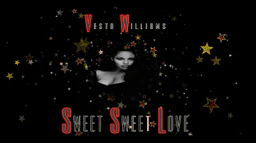 SWEET SWEET LOVE   - VESTA  WILLIAMS