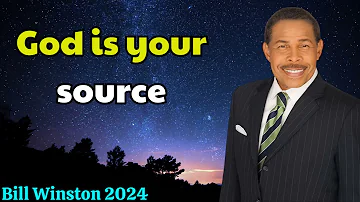 Bill Winston 2024  - God is your source