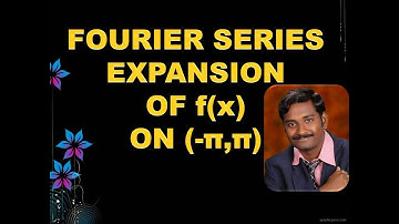 15. FOURIER SERIES EXPANSIONS OF EVEN & ODD FUNCTIONS  on                                 (-π, π ).