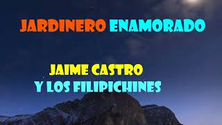 Jardinero enamorado | Jaime Castro y Los Filipichines  | video lirico by Jaime Castro Cantautor 1,115 views 8 months ago 3 minutes, 45 seconds