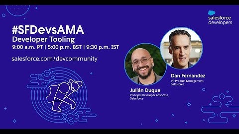 Developer Tooling: Ask Me Anything with Salesforce Developers | May 2022