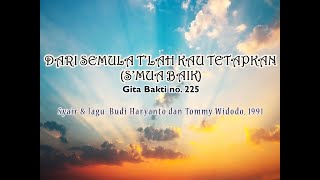 Dari Semula T'lah Kau Tetapkan-S'mua Baik (GB 225)