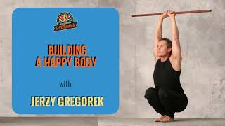 Ep. 166: Building A Happy Body W/ Jerzy Gregorek, Olympic Weightlifter