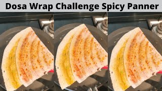 Dosa Wrap Challenge | Spicy Panner Dosa Wrap shorts youtubeshorts