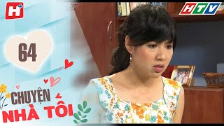 Chuyện Nhà Tôi - Tập 64 | HTV Phim Tình Cảm Việt Nam