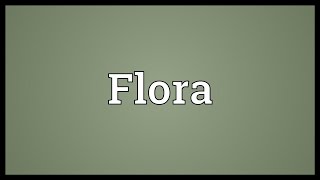 Flora Meaning