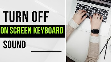 How to turn off keyboard sound for on screen keyboard in windows 11/10
